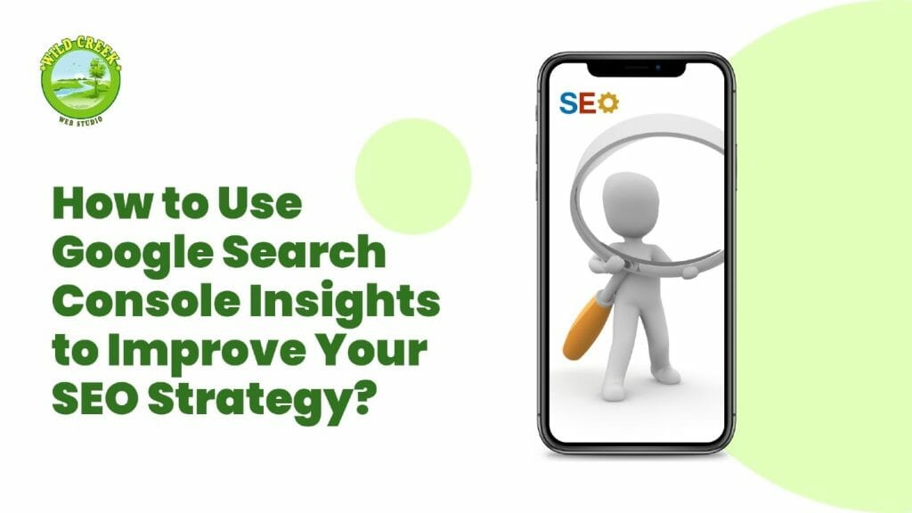How to Use Google Search Console Insights to Improve Your SEO Strategy