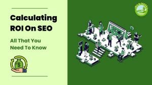 Calculating ROI On SEO – All That You Need To Know