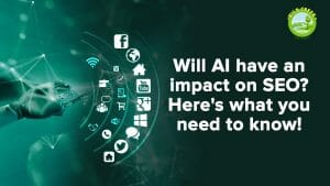 Will AI have an impact on SEO? Here’s what you need to know!