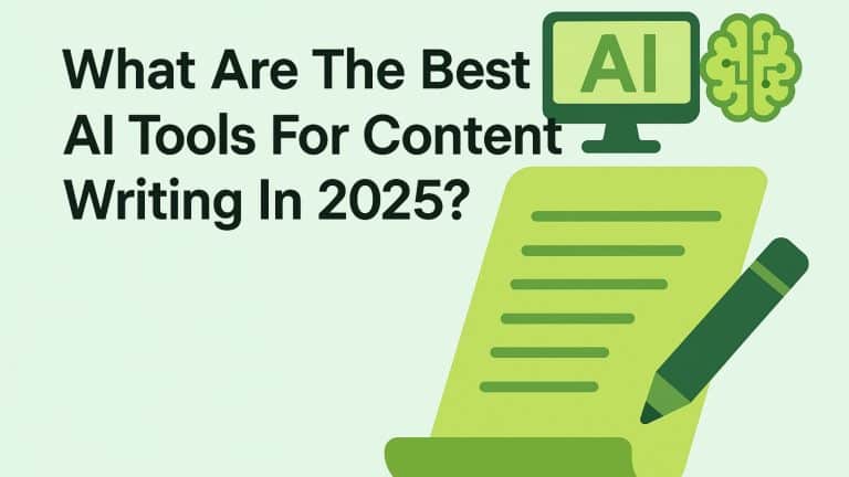 What Are The Best AI Tools For Content Writing In 2025?