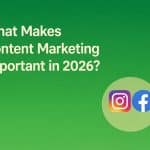 What Makes Content Marketing Important in 2026?