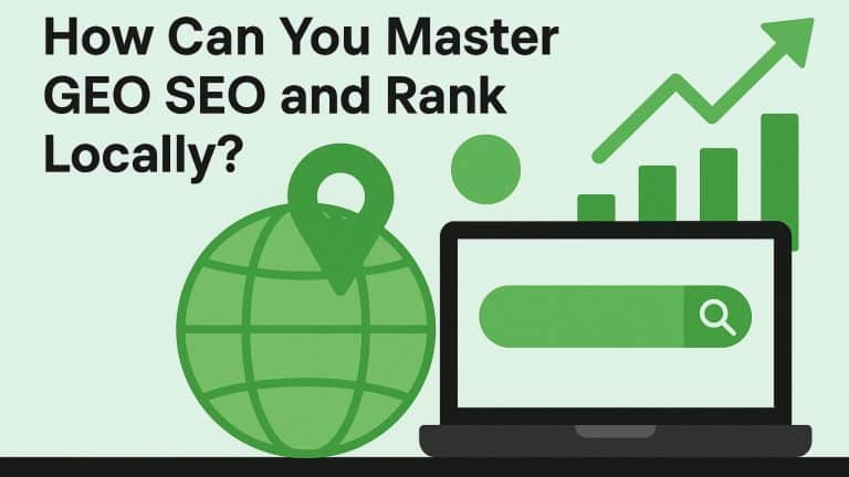 How Can You Master GEO SEO and Rank Locally?