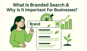 What Is Branded Search & Why Is It Important For Businesses?