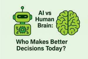 AI vs Human Brain: Who Makes Better Decisions Today?