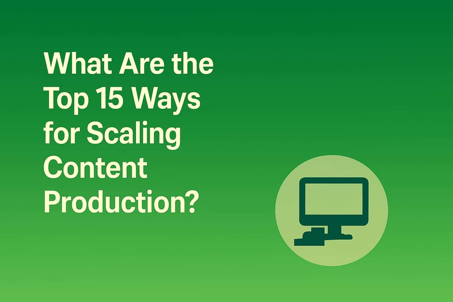 Top 15 ways for scaling content production banner