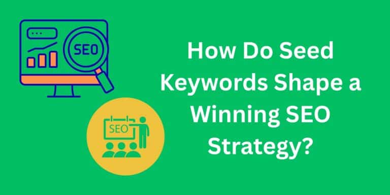 How Do Seed Keywords Shape a Winning SEO Strategy?