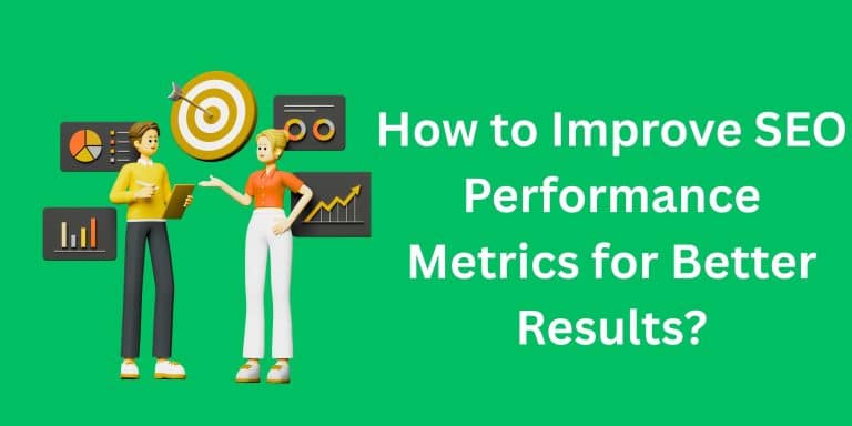 How to Improve SEO Performance Metrics for Better Results?