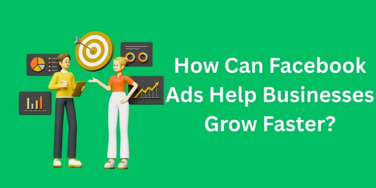How Can Facebook Ads Help Businesses Grow Faster?