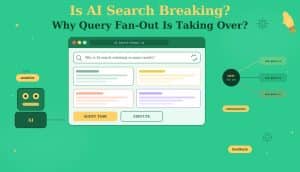 Is AI Search Breaking? Why Query Fan-Out Is Taking Over?